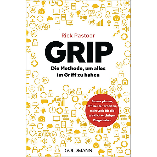 GRIP - Die Methode, um alles im Griff zu haben, Rick Pastoor