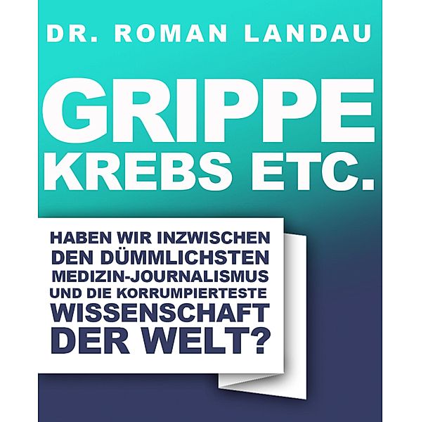 Grippe, Krebs etc., Roman Landau