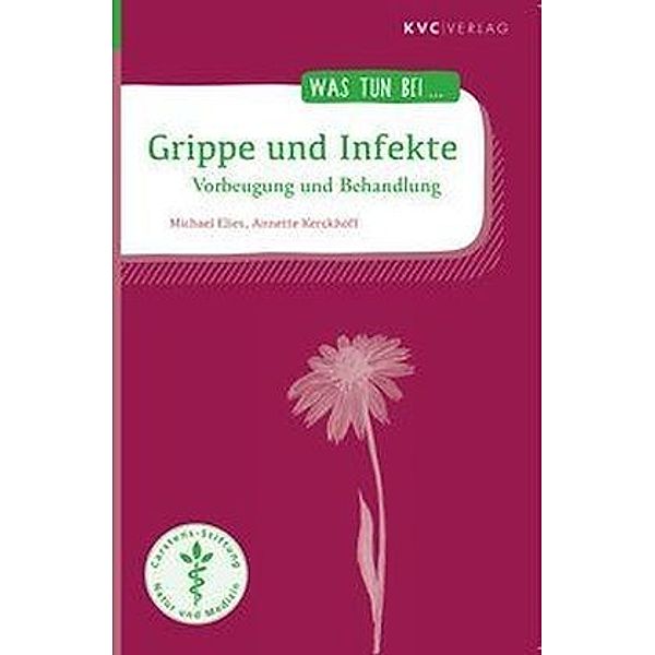 Grippe und Infekte, Michael Elies, Annette Kerckhoff