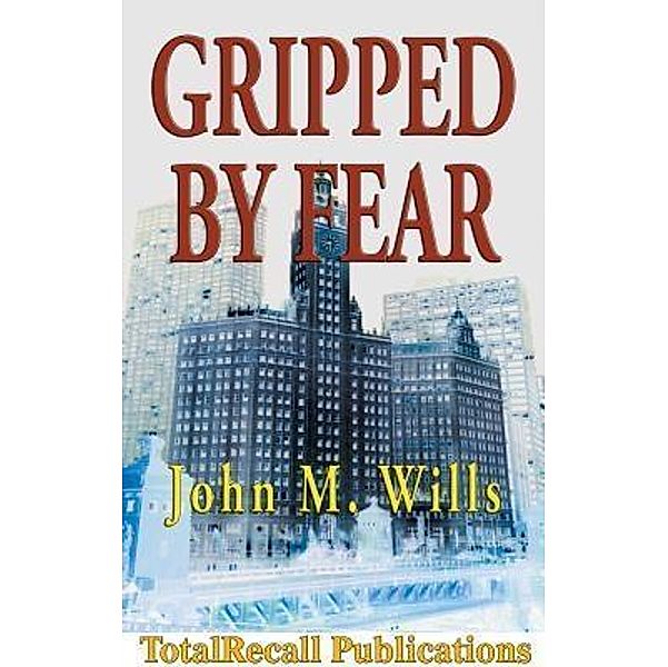 Gripped by Fear / Chicago Warriors Series Bd.2, John Wills