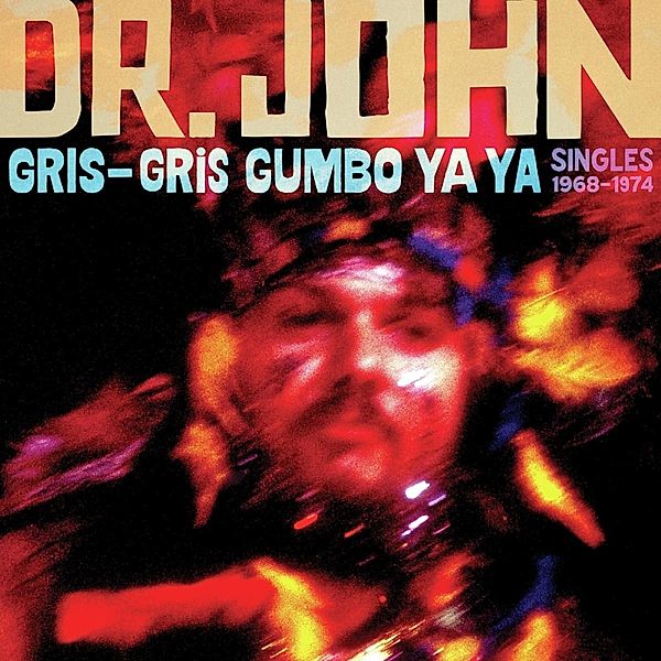 Gris-Gris Gumbo Ya Ya: Singles 1968-1974, Dr. John