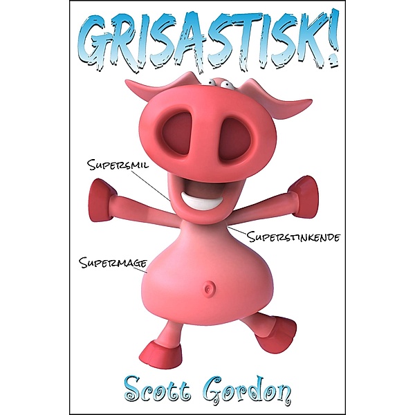 Grisastisk: Special Bilingual Edition, Scott Gordon