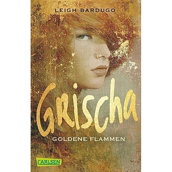 Grischa Trilogie Band 1: Goldene Flammen, Leigh Bardugo