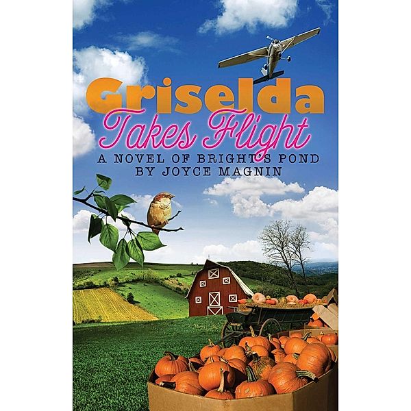 Griselda Takes Flight / Abingdon Fiction, Joyce Magnin