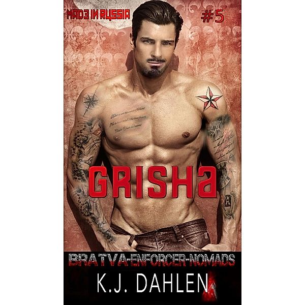 Grisha (Bratva Enforcers-Nomads, #5) / Bratva Enforcers-Nomads, Kj Dahlen