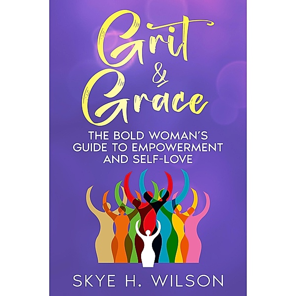 Grit & Grace, Skye H. Wilson