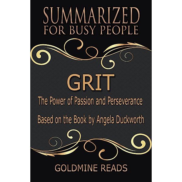 Grit - Summarized for Busy People, Goldmine Reads