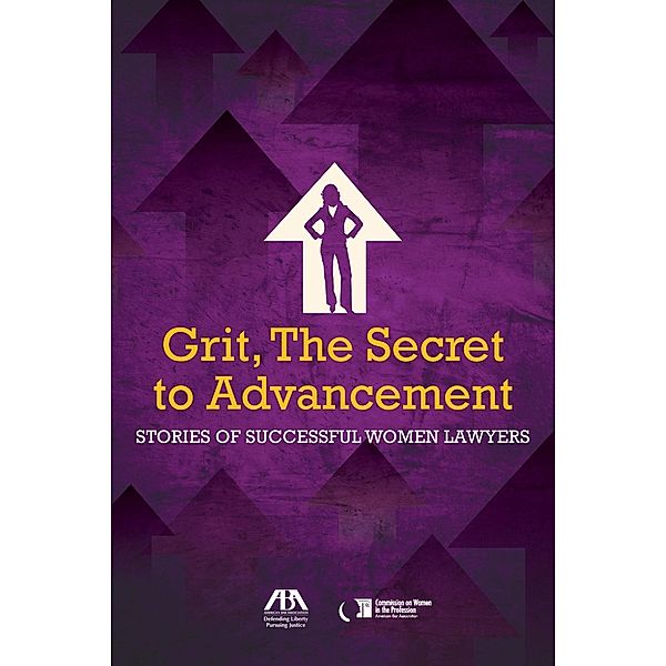 Grit, the Secret to Advancement / American Bar Association, Milana L. Hogan