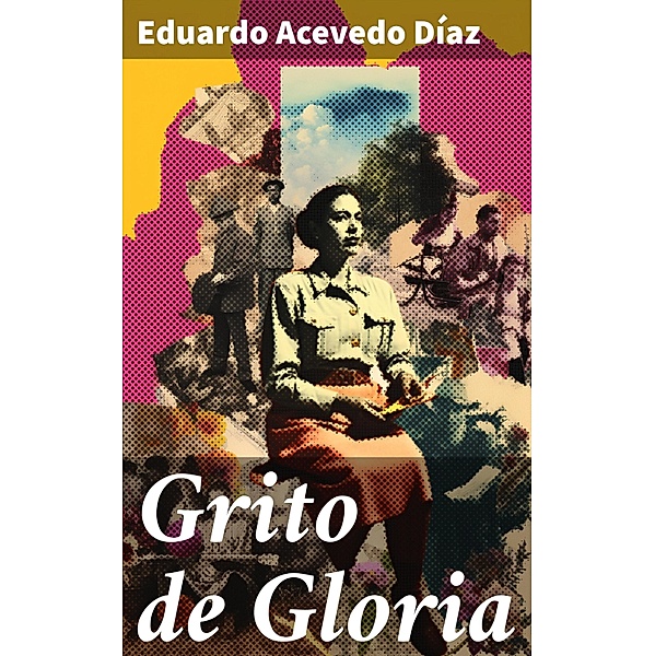 Grito de Gloria, Eduardo Acevedo Díaz