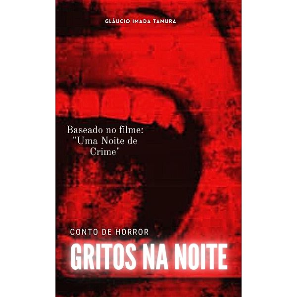 Gritos na noite / Terror, Horror, Mistério e Suspense, Gláucio Imada Tamura