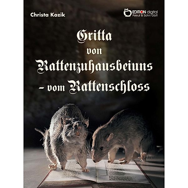 Gritta von Rattenzuhausbeiuns - vom Rattenschloss, Christa Kozik