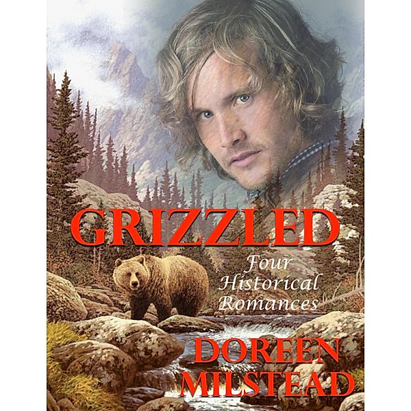 Grizzled: Four Historical Romances, Doreen Milstead