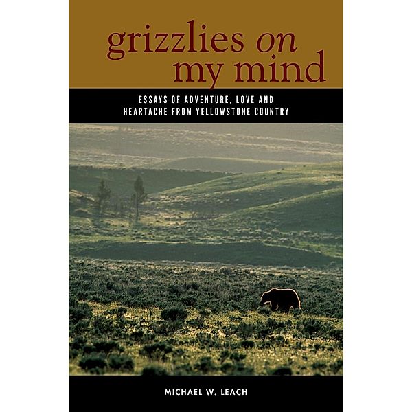 Grizzlies On My Mind, Michael W. Leach