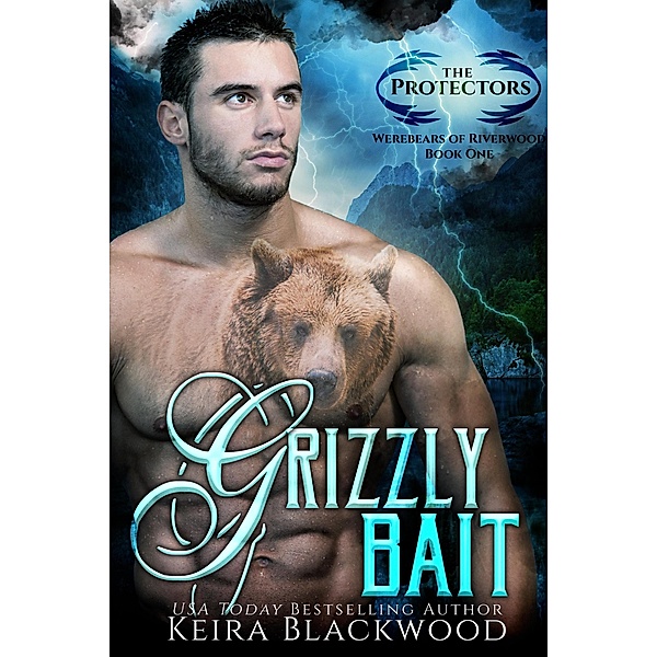 Grizzly Bait (Werebears of Riverwood, #1) / Werebears of Riverwood, Keira Blackwood