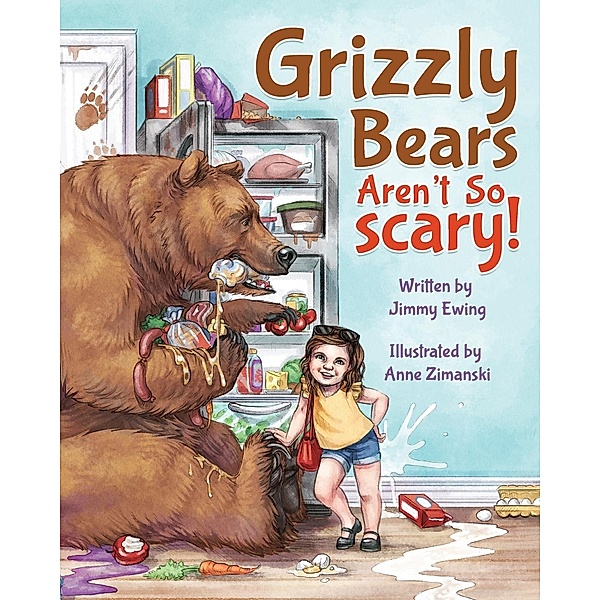 Grizzly Bears Aren't So Scary!, Jimmy Ewing