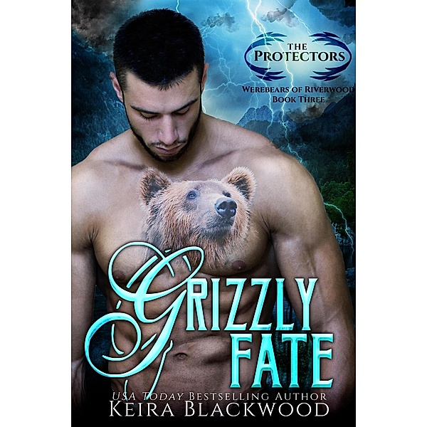 Grizzly Fate (Werebears of Riverwood, #3) / Werebears of Riverwood, Keira Blackwood