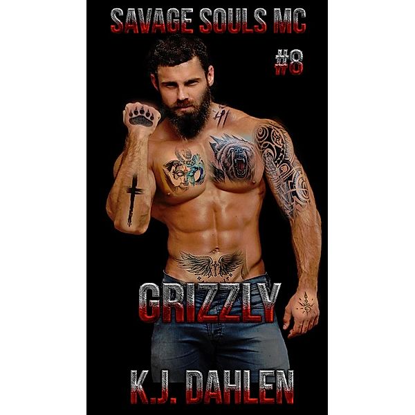 Grizzly (Savaged Souls MC, #8) / Savaged Souls MC, Kj Dahlen