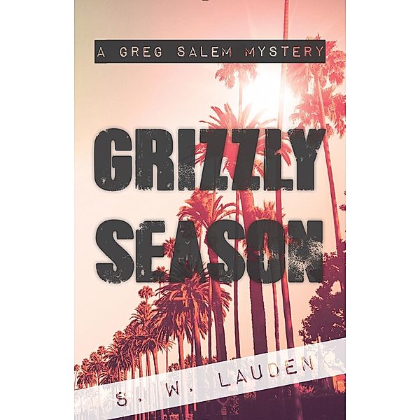 Grizzly Season / A Greg Salem Mystery, S W Lauden