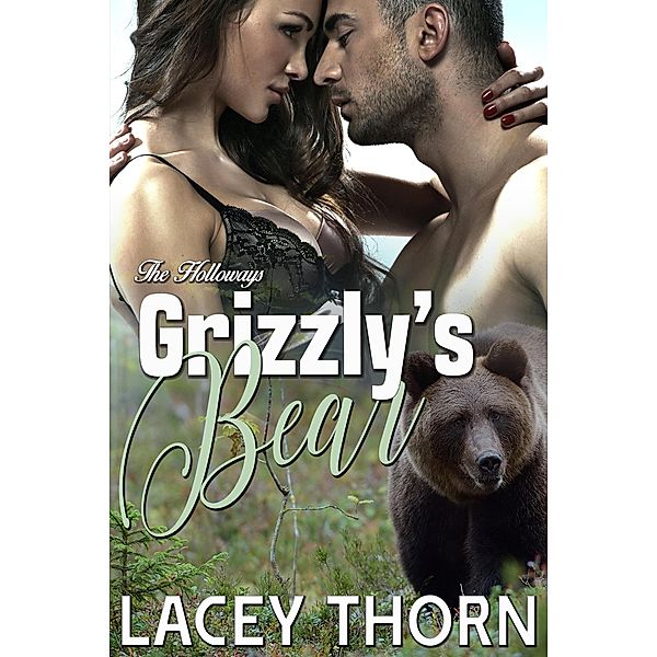 Grizzly's Bear (The Holloways, #5) / The Holloways, Lacey Thorn