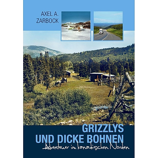 Grizzlys und dicke Bohnen, Axel A. Zarbock