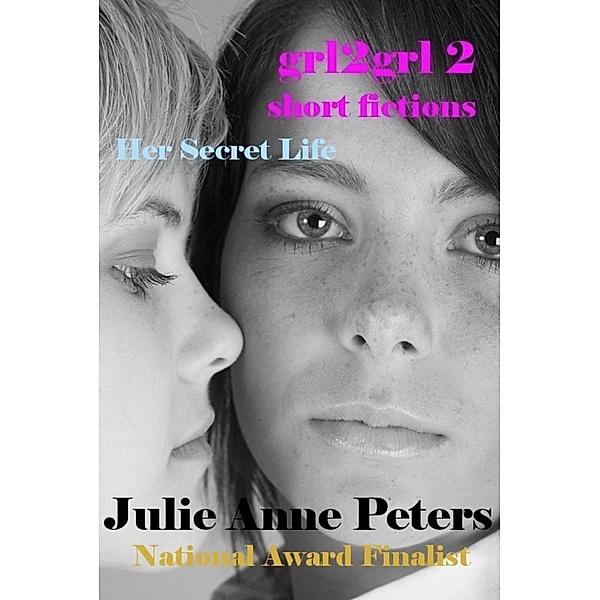 Grl2grl 2: Her Secret Life, Julie Anne Peters