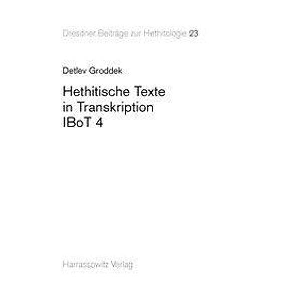 Groddek, D: Hethitische Texte in Transkription IBoT 4, Detlef Groddek