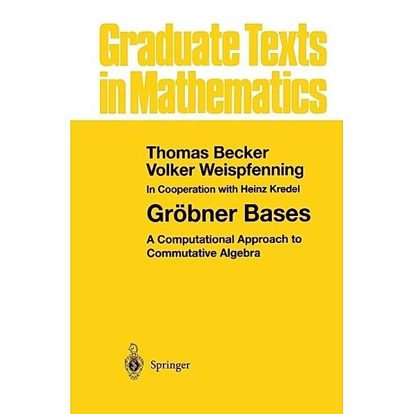 Gröbner Bases / Graduate Texts in Mathematics Bd.141, Thomas Becker, Volker Weispfenning