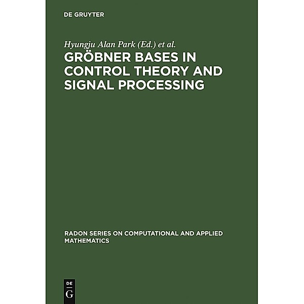 Gröbner Bases in Control Theory and Signal Processing / Radon Series on Computational and Applied Mathematics Bd.3