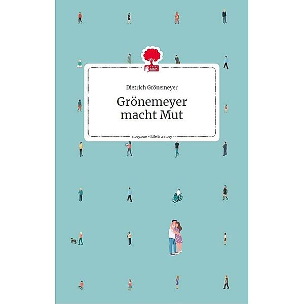 Grönemeyer macht Mut. Life is a story - story.one / the library of life - story.one, Dietrich Grönemeyer