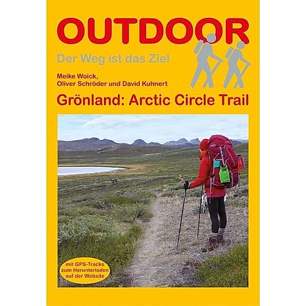 Grönland: Arctic Circle Trail, Meike Woick, David Kuhnert, Oliver Schröder