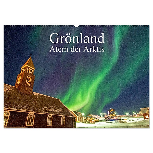 Grönland - Atem der Arktis (Wandkalender 2025 DIN A2 quer), CALVENDO Monatskalender, Calvendo, Benjamin Rauber