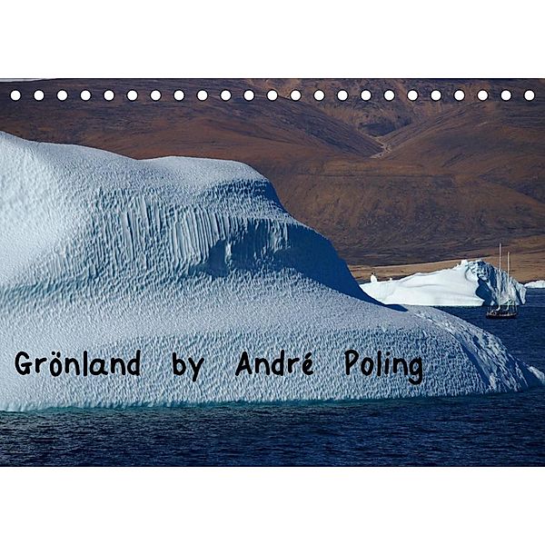 Grönland by André Poling (Tischkalender 2023 DIN A5 quer), André Poling