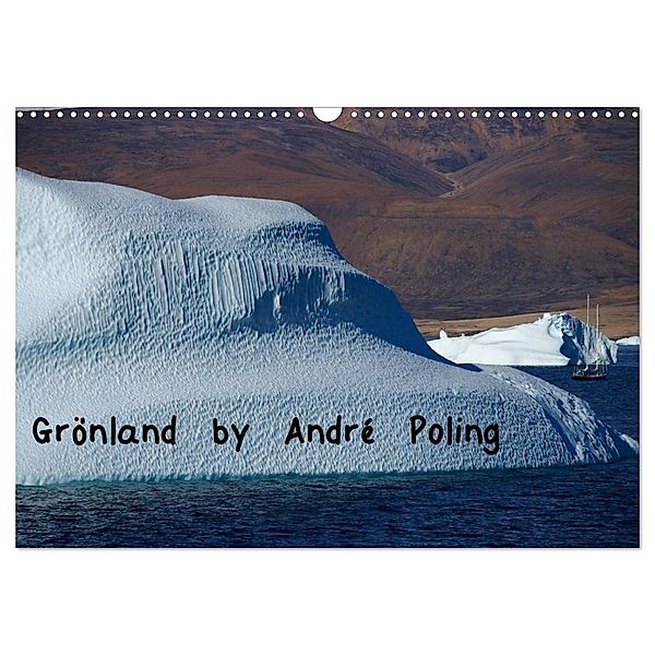 Grönland by André Poling (Wandkalender 2024 DIN A3 quer), CALVENDO Monatskalender, André Poling