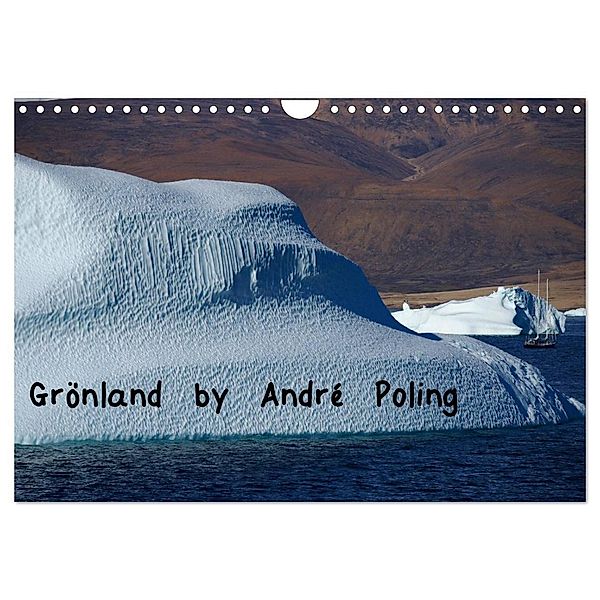 Grönland by André Poling (Wandkalender 2024 DIN A4 quer), CALVENDO Monatskalender, André Poling
