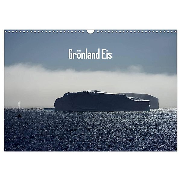 Grönland Eis (Wandkalender 2024 DIN A3 quer), CALVENDO Monatskalender, André Poling