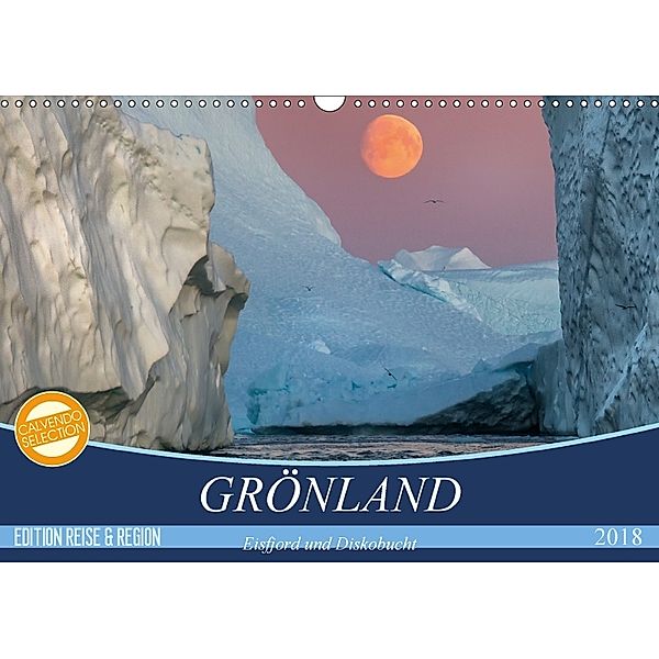 GRÖNLAND Eisfjord und Diskobucht (Wandkalender 2018 DIN A3 quer) Dieser erfolgreiche Kalender wurde dieses Jahr mit glei, Michèle Junio