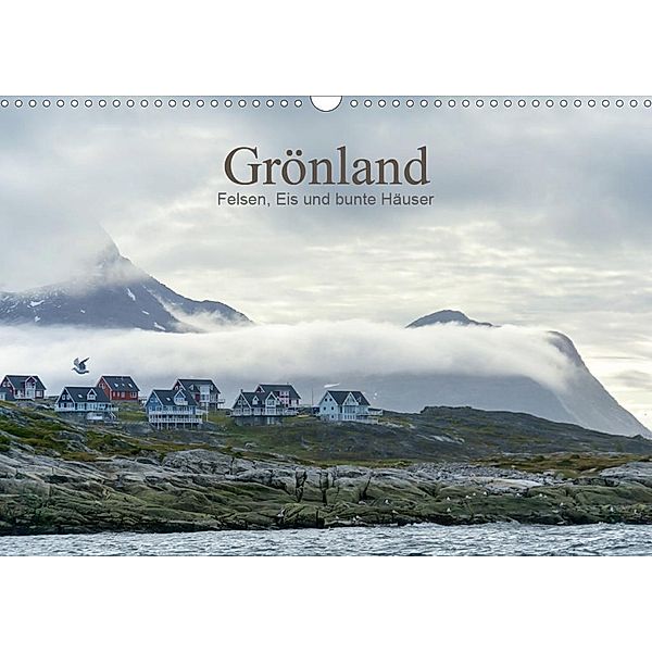Grönland - Felsen, Eis und bunte Häuser (Wandkalender 2020 DIN A3 quer), Christiane Calmbacher