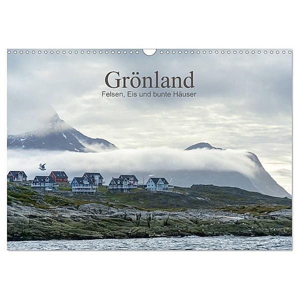 Grönland - Felsen, Eis und bunte Häuser (Wandkalender 2024 DIN A3 quer), CALVENDO Monatskalender, Christiane calmbacher