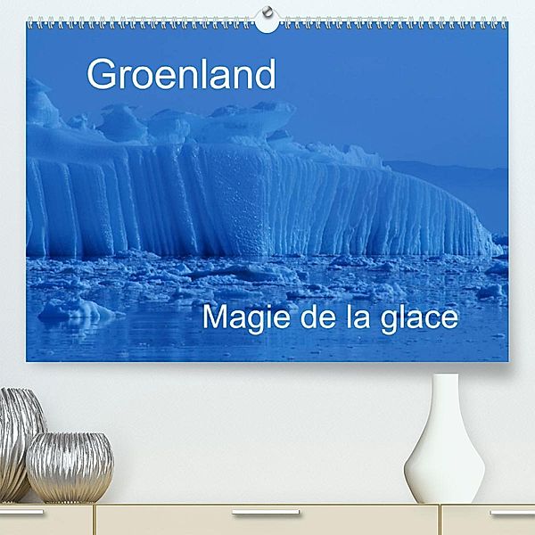 Groenland Magie de la glace (Premium, hochwertiger DIN A2 Wandkalender 2023, Kunstdruck in Hochglanz), Anke Thoschlag