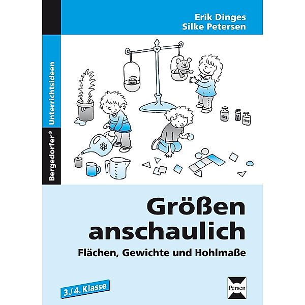 Grössen anschaulich - Flächen, Gewichte und Hohlmasse, Erik Dinges, Silke Petersen