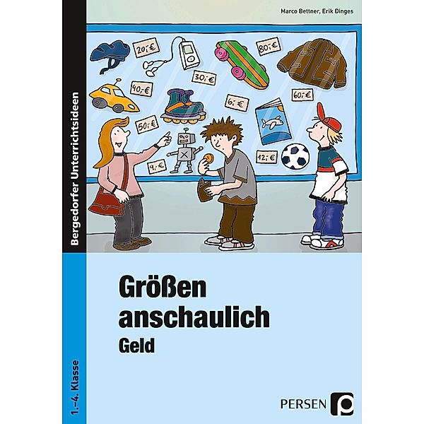 Größen anschaulich - Geld, 1.-4. Klasse, Marco Bettner, Erik Dinges