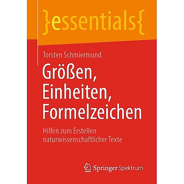 Grössen, Einheiten, Formelzeichen / essentials, Torsten Schmiermund