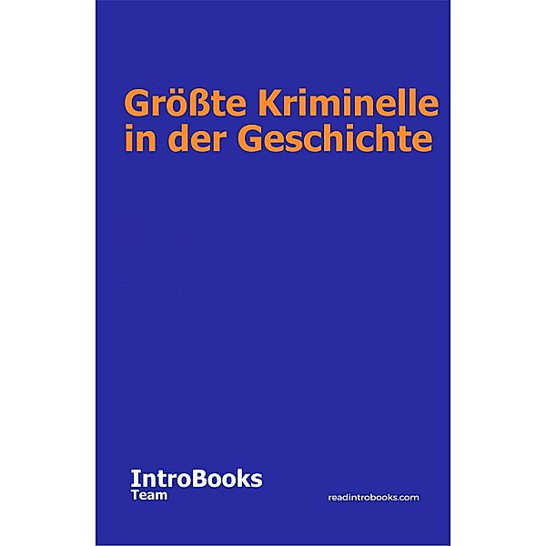 Grösste Kriminelle in der Geschichte, IntroBooks Team