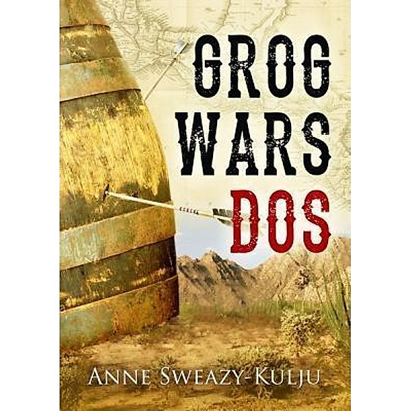 Grog Wars, Dos / Louise Ann Kulju, Anne Sweazy-Kulju