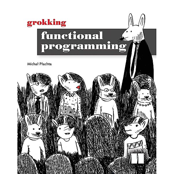 Grokking Functional Programming, Michal Plachta