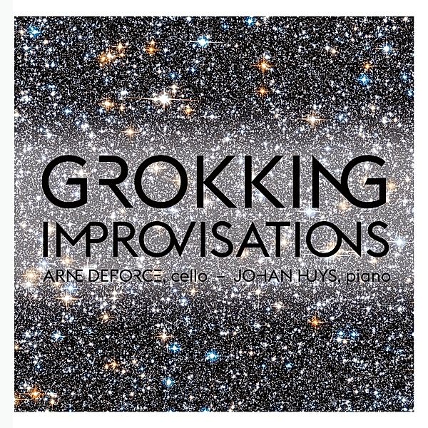 Grokking Improvisations, Arne Deforce, Johan Huys