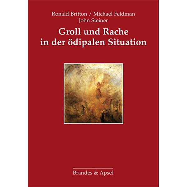 Groll und Rache in der ödipalen Situation, Ronald Britton, John Steiner, Michael Feldman