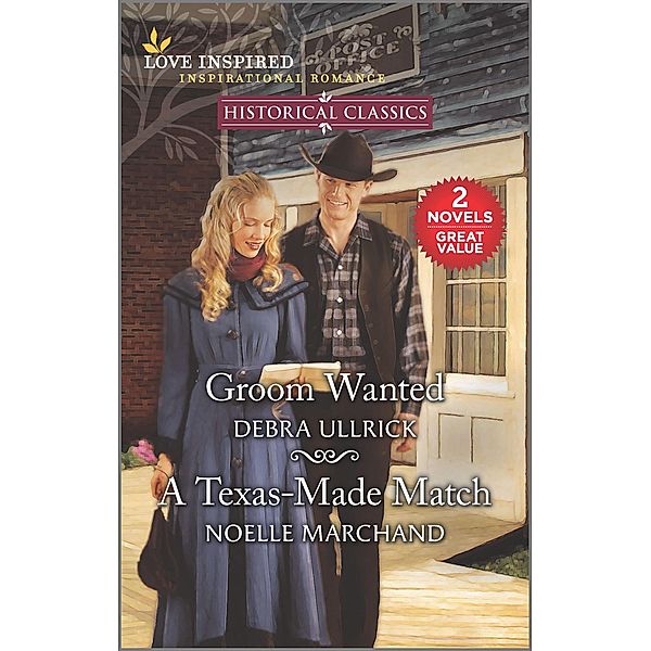 Groom Wanted & A Texas-Made Match / Love Inspired Classics, Debra Ullrick, Noelle Marchand