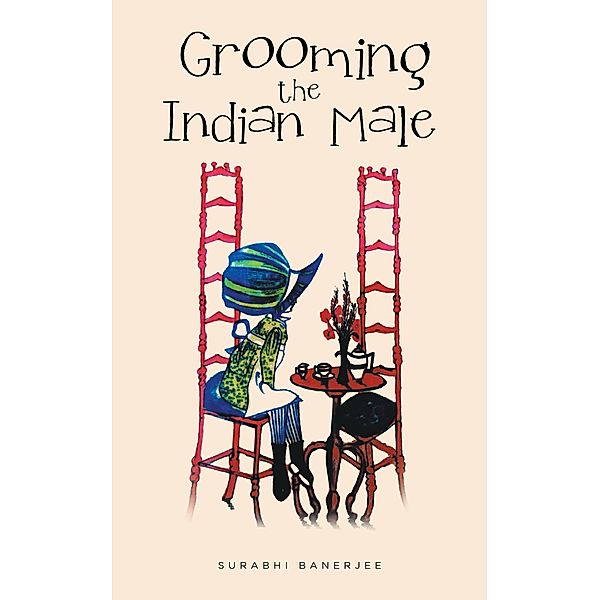 Grooming the Indian Male, Surabhi Banerjee