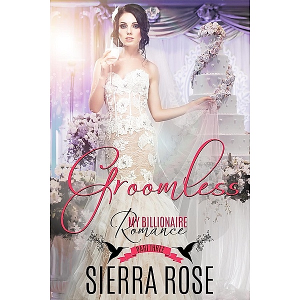 Groomless (My Billionaire Romance, #3), Sierra Rose